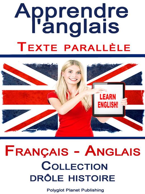 Title details for Apprendre l'anglais--Texte parallèle--Collection drôle histoire (Français--Anglais) by Polyglot Planet Publishing - Available